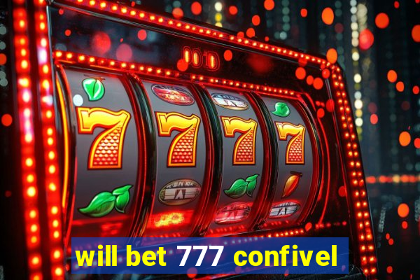 will bet 777 confivel